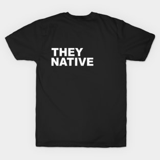 They Native T-Shirt